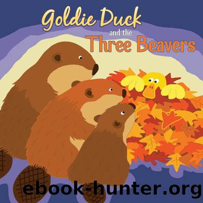 Goldie Duck and the Three Beavers by Robin Koontz