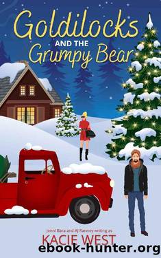 Goldilocks and the Grumpy Bear: A Romcom Holiday Novella by Kacie West & Jenni Bara & A.J. Ranney