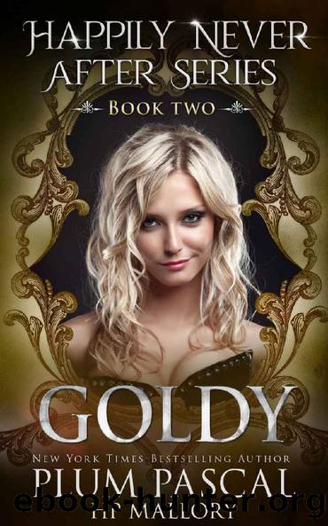 Goldy: A Reverse Harem Fairytale Romance Series (The Happily Never After Series Book 2) by Plum Pascal & H.P. Mallory