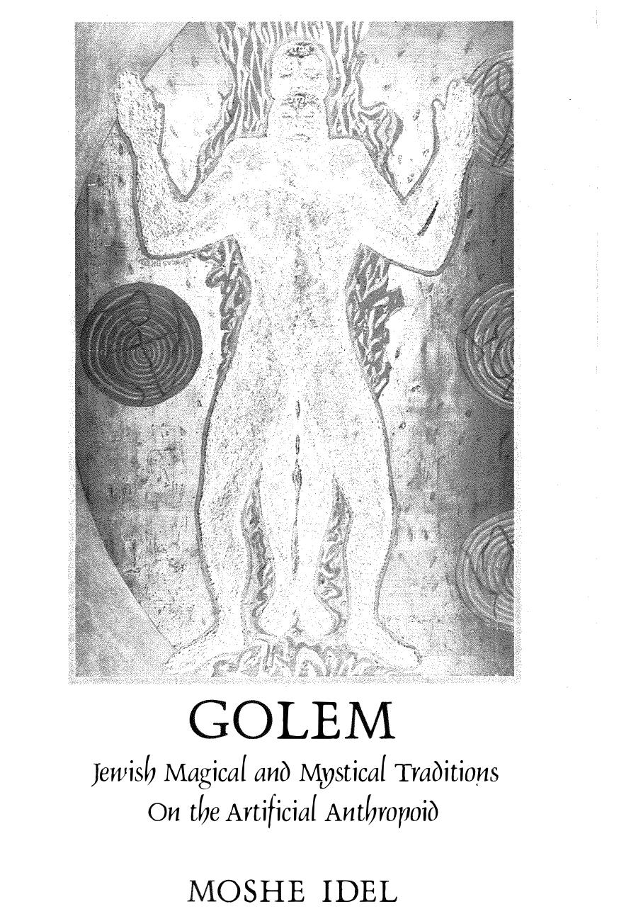 Golem: Jewish Magical and Mystical Traditions on the Artificial Anthropoid by Moshe Idel