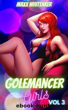 Golemancer Girls: A Monster Girl Harem Serial Short - Part 3 by Maxx Whittaker