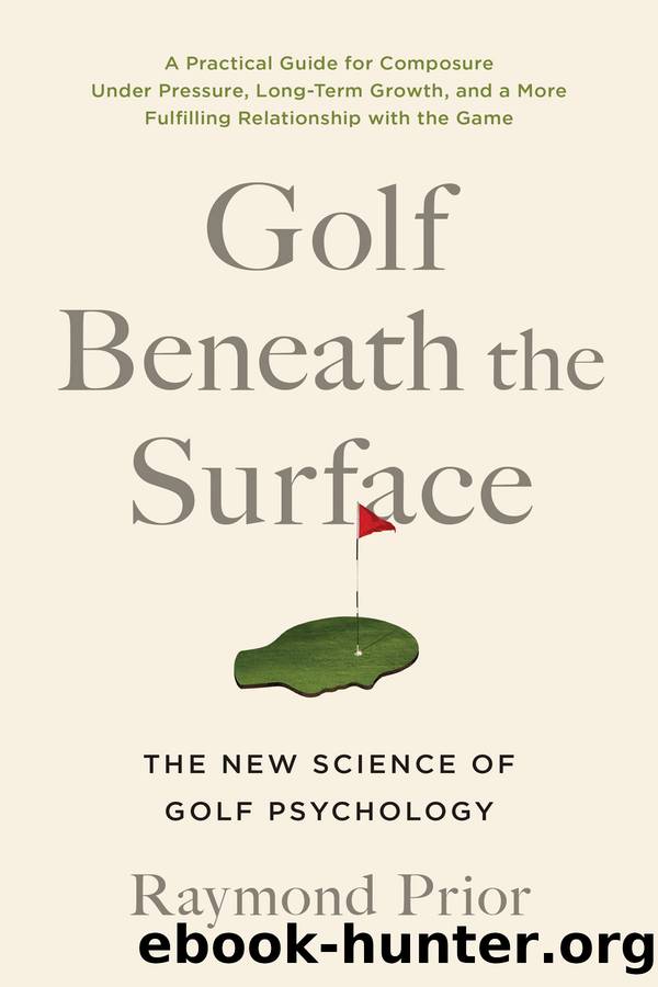 Golf Beneath the Surface by Raymond Prior PHD