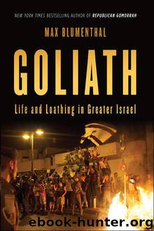 Goliath : Life and Loathing in Greater Israel by Blumenthal Max