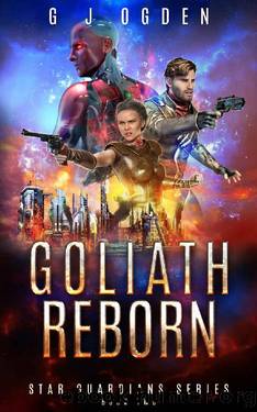 Goliath Reborn: A Space Opera Adventure (Star Guardians Book 2) by G J Ogden