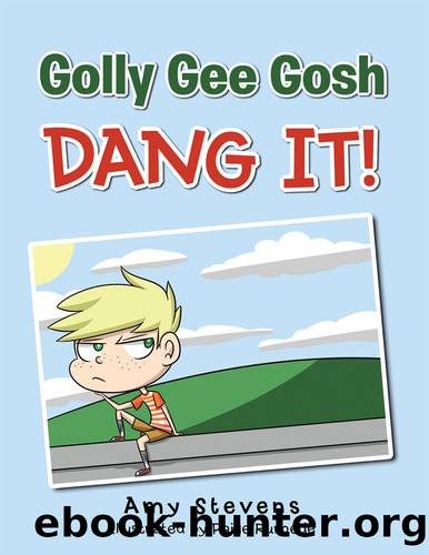 Golly Gee Gosh Dang It! by Amy Stevens
