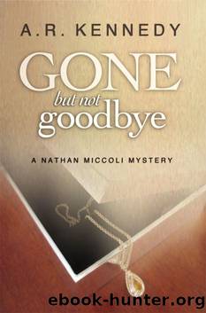 Gone But Not Goodbye (A Nathan Miccoli Mystery, Book 2) by A R Kennedy