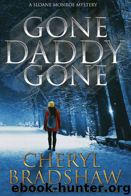 Gone Daddy Gone (Sloane Monroe Book 7) by Bradshaw Cheryl & Bradshaw Cheryl