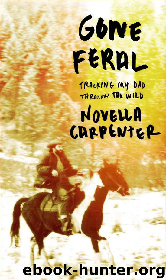 Gone Feral: Tracking My Dad Through the Wild by Novella Carpenter