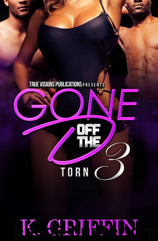 Gone Off the D 3: Torn by K Griffin & Jackie Chanel