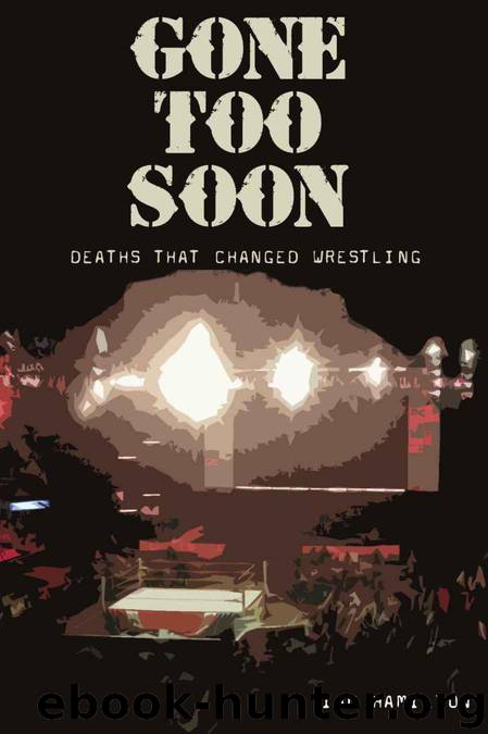 Gone Too Soon: Deaths That Changed Wrestling by Ian Hamilton