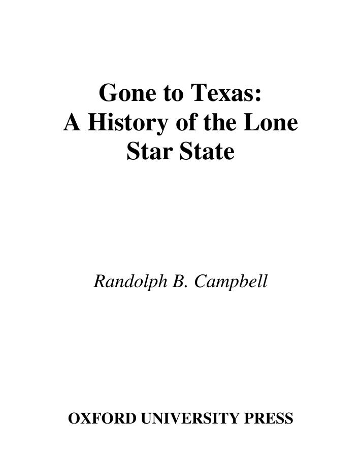 Gone to Texas: A History of the Lone Star State by Randolph B. Campbell
