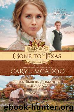 Gone to Texas: Cross Timbers Romance Family Saga, book one (Thanksgiving Books & Blessings Collection One 1) by Caryl McAdoo