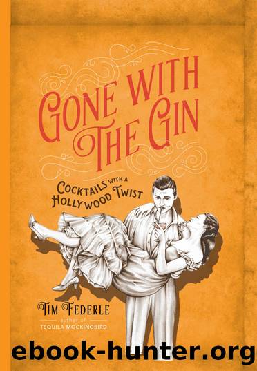 Gone with the Gin: Cocktails with a Hollywood Twist by Tim Federle