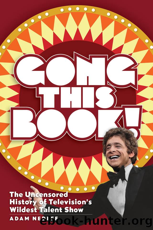 Gong This Book! The Uncensored History of Televisionâs Wildest Talent Show by Adam Nedeff
