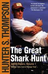 Gonzo Papers - The Great Shark Hunt by Thompson Hunter S