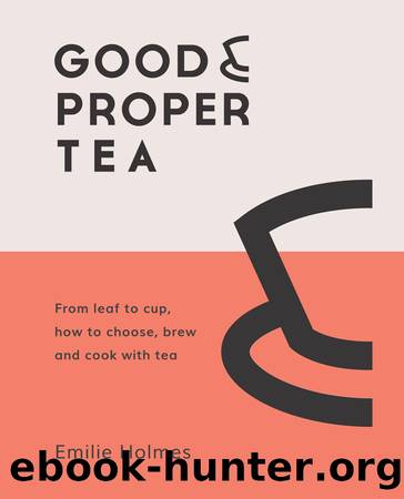 Good & Proper Tea by Emilie Holmes