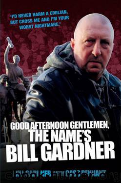 Good Afternoon, Gentlemen, the Name's Bill Gardner by Cass Pennant & Bill Gardner