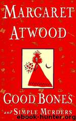 Good Bones & Simple Murders by Margaret Atwood