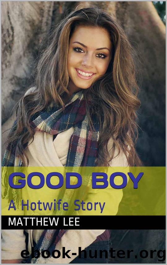 Good Boy: A Hotwife Story by Matthew Lee