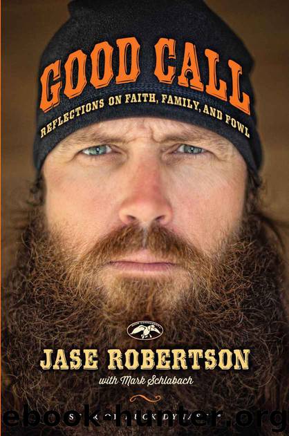 Good Call: Reflections on Faith, Family, and Fowl by Jase Robertson & Mark Schlabach