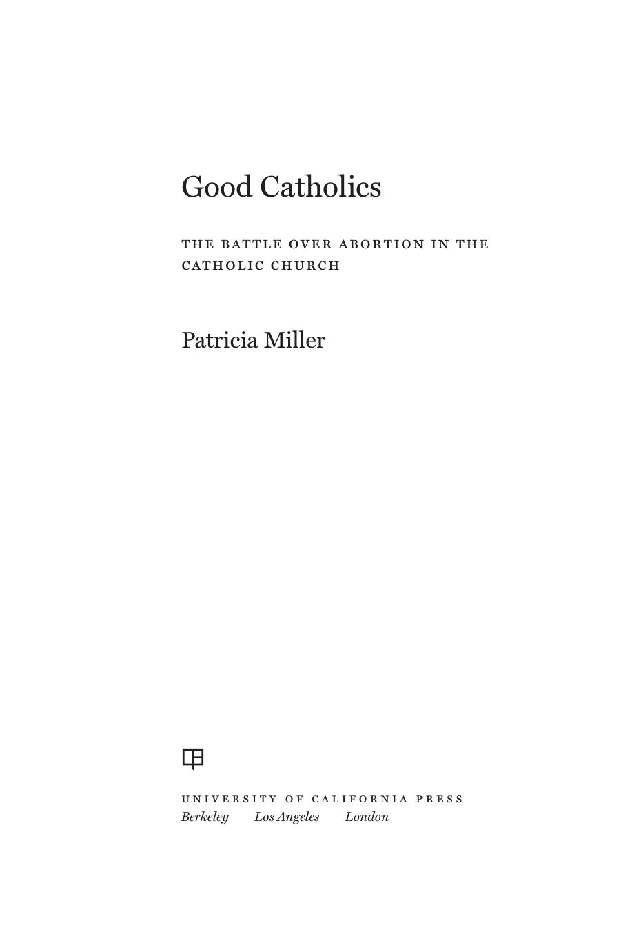 Good Catholics: The Battle over Abortion in the Catholic Church by Patricia Miller