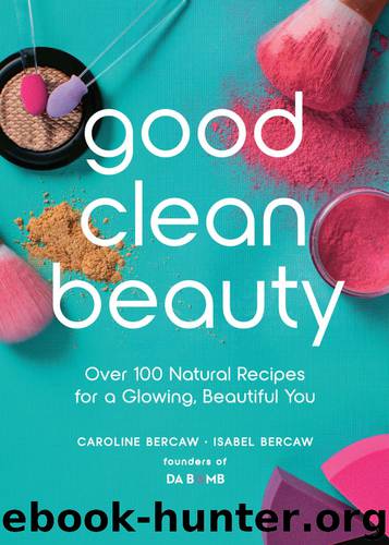 Good Clean Beauty by Caroline Bercaw & Isabel Bercaw