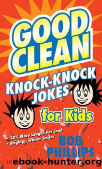 Good Clean Knock-Knock Jokes for Kids by Bob Phillips