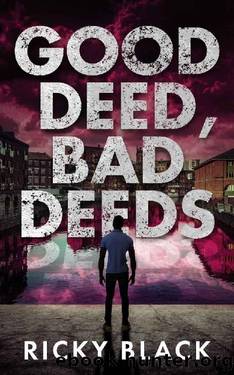 Good Deed, Bad Deeds: A Leeds Crime Fiction Thriller (The Dunn Family Series Book 1) by Ricky Black