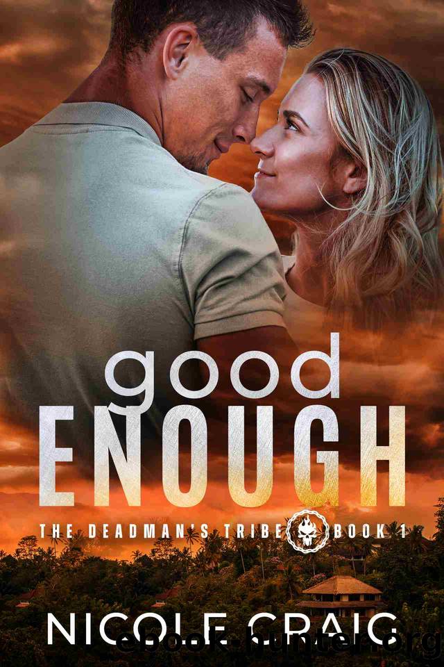 Good Enough -- The Deadman's Tribe Book 1: A Protector Romance  Romantic Suspense by Nicole Craig