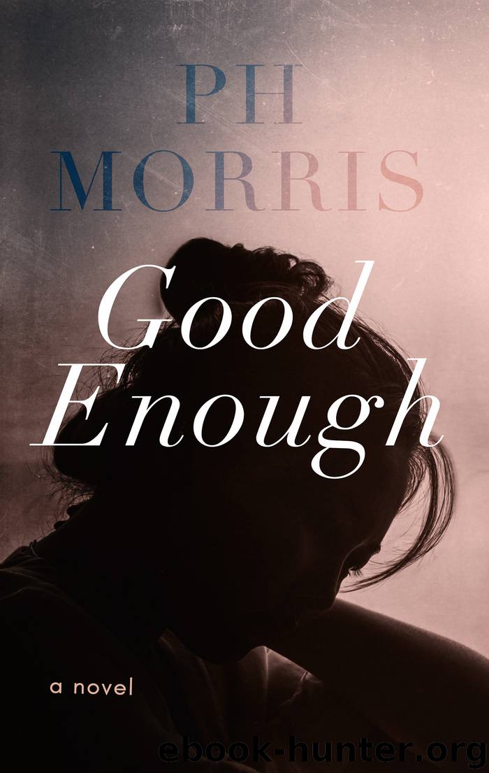 Good Enough by PH Morris