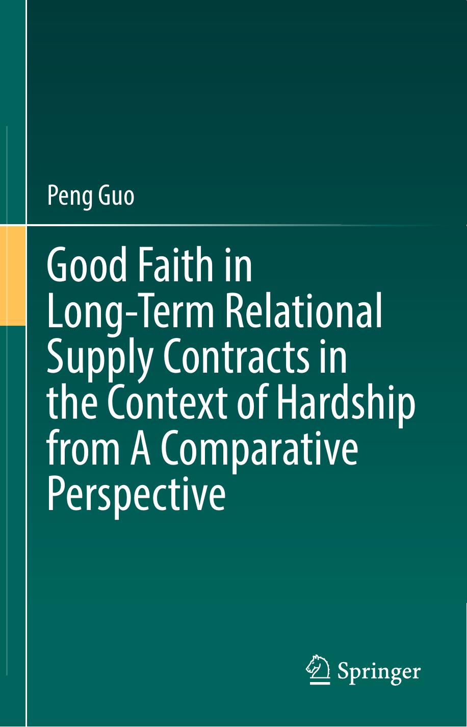 Good Faith in Long-Term Relational Supply Contracts in the Context of Hardship from A Comparative Perspective by Peng Guo