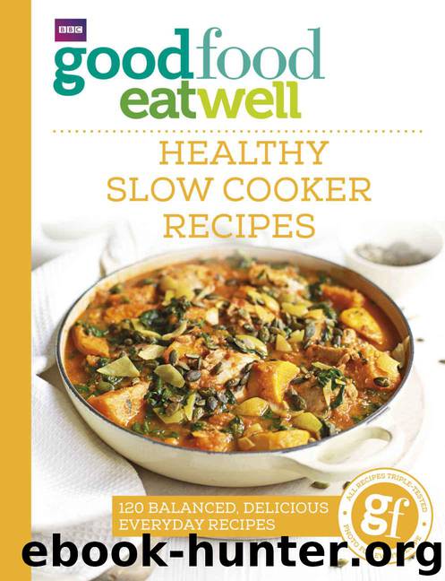 Good Food Eat Well: Healthy Slow Cooker Recipes by Good Food