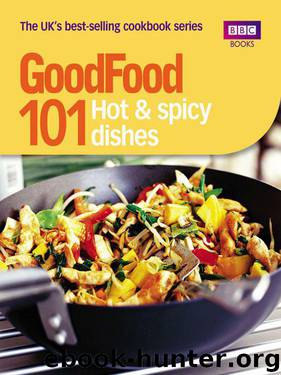 Good Food: 101 Hot & Spicy Dishes: Triple-tested Recipes (Good Food 101) by Murrin Orlando