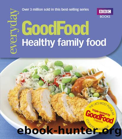 Good Food: Healthy Family Food by Healthy Family Food