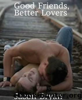 Good Friends, Better Lovers by Jason Bryan