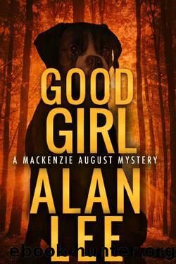 Good Girl (An Action Mystery (Mackenzie August series) Book 6) by Alan Lee