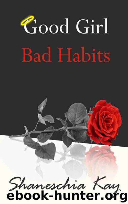 Good Girl, Bad Habits: The Story of a Powerful and Intense Journey by Shaneschia Kay