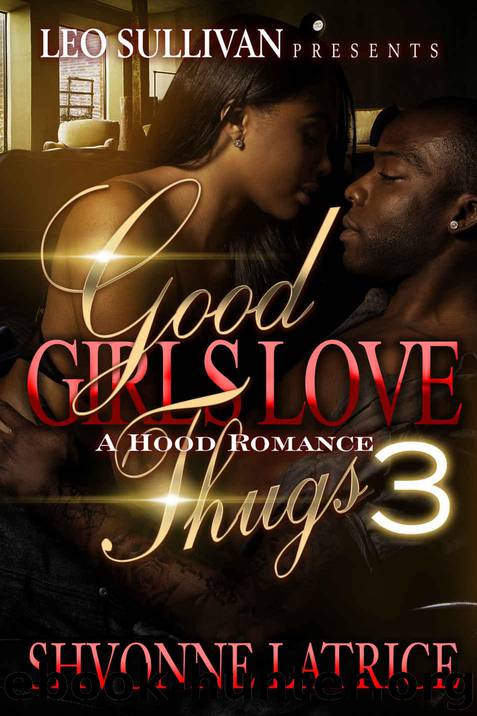 Good Girls Love Thugs 3 : A Hood Romance (Good Girls Love Thugs - A Hood Romance) by Latrice Shvonne