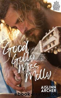 Good Golly Miss Molly: A Mystic Beach Fantasy Rockstar Romance Series Prequel Novella (Mystic Beach Fantasy Rockstar Romances) by Aislinn Archer