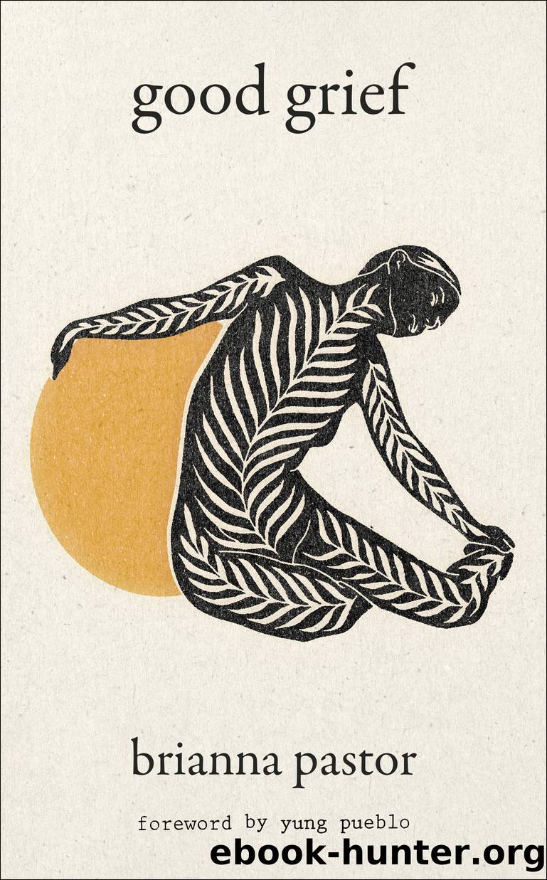Good Grief by Brianna Pastor