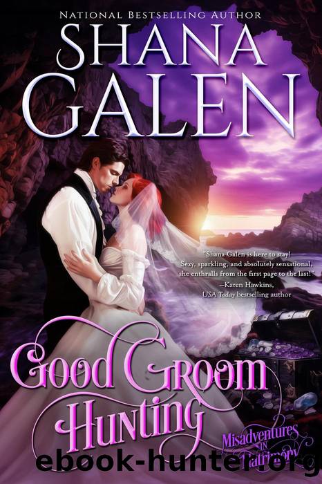 Good Groom Hunting (Misadventures in Matrimony, #2) by Shana Galen