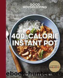Good Housekeeping 400-Calorie Instant PotÂ®: 65+ Easy & Delicious Recipes by Good Housekeeping Institute