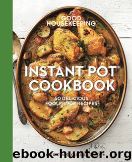 Good Housekeeping Instant Pot® Cookbook: 60 Delicious Foolproof Recipes by 2018