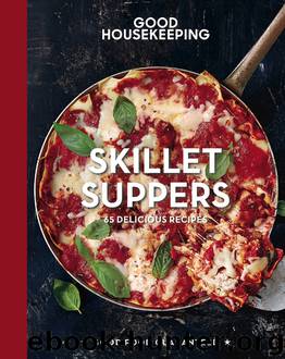Good Housekeeping: Skillet Suppers: 65 Delicious Recipes (Good Food Guaranteed) by 2019