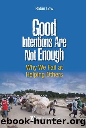 Good Intentions Are Not Enough: Why We Fail at Helping Others by Boon Peng Robin Low