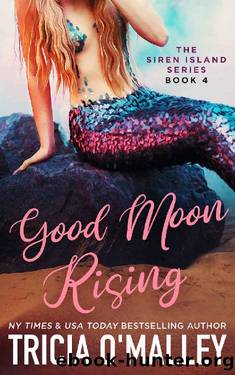 Good Moon Rising (The Siren Island Series Book 4) by Tricia O'Malley