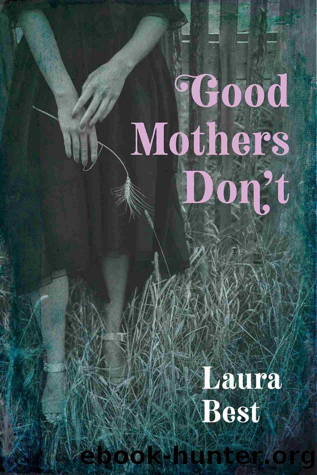 Good Mothers Don't by Laura Best