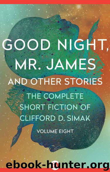 Good Night, Mr. James And Other Stories by Clifford D. Simak