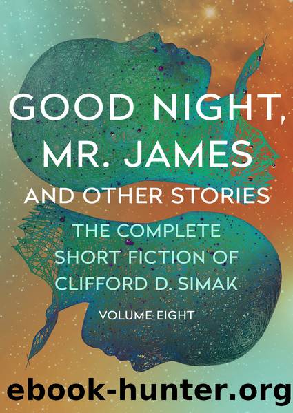 Good Night, Mr. James and Other Stories by Clifford D. Simak