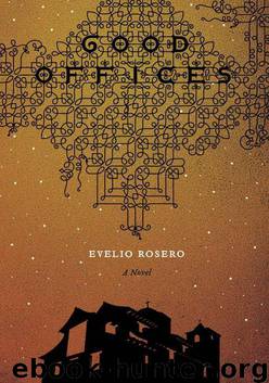 Good Offices by Evelio Rosero & Evelio Rosero Diago